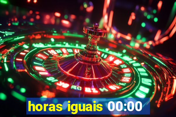 horas iguais 00:00