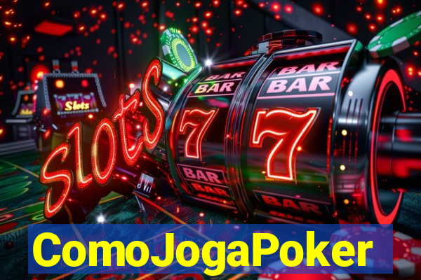 ComoJogaPoker