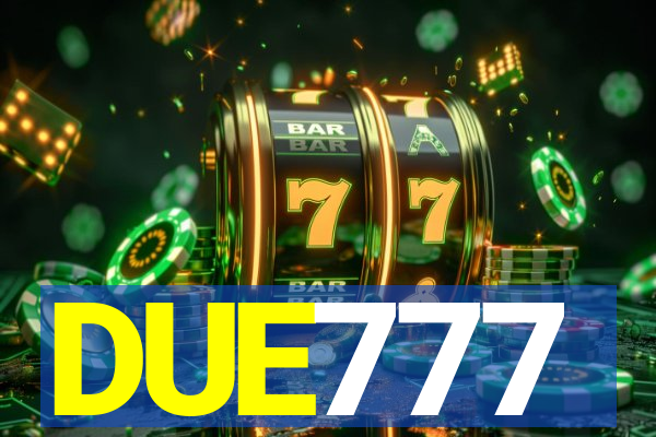 DUE777