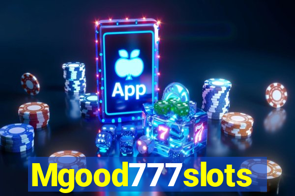 Mgood777slots