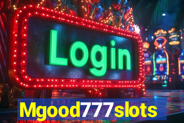 Mgood777slots