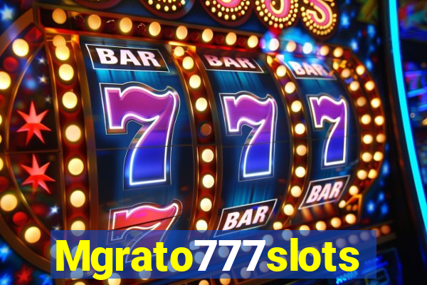 Mgrato777slots