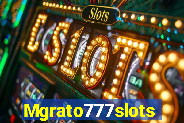 Mgrato777slots