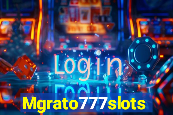 Mgrato777slots