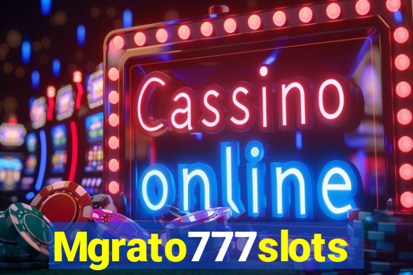 Mgrato777slots