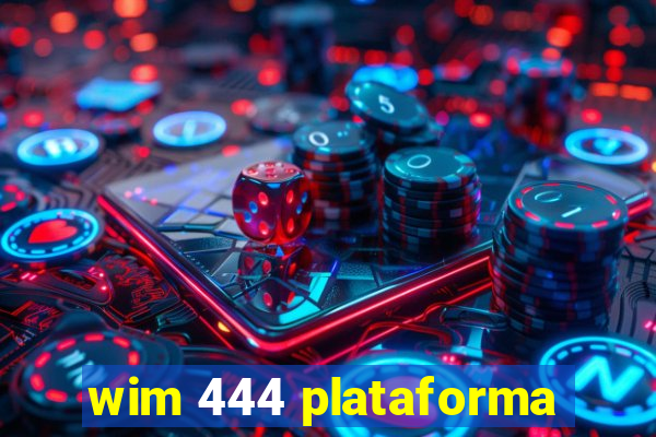 wim 444 plataforma