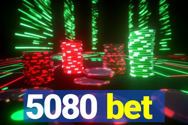 5080 bet