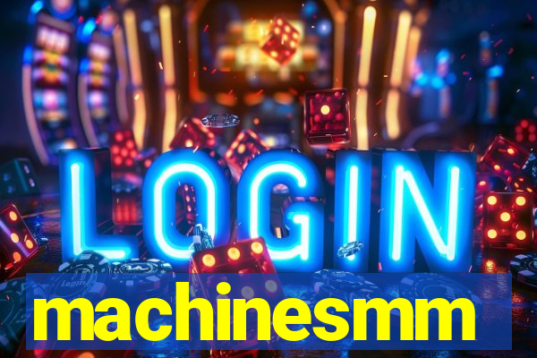 machinesmm