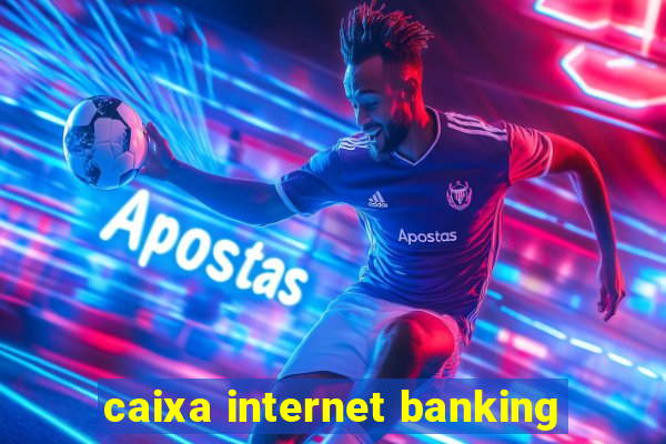 caixa internet banking