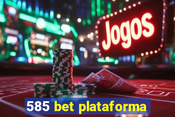 585 bet plataforma