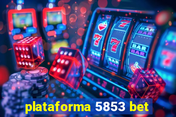 plataforma 5853 bet