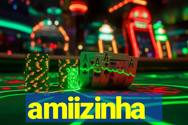 amiizinha