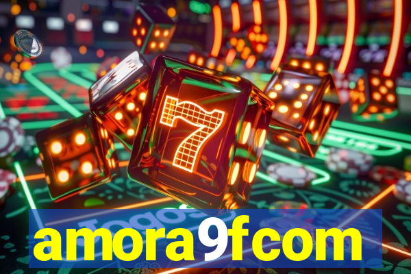 amora9fcom