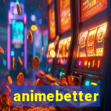 animebetter