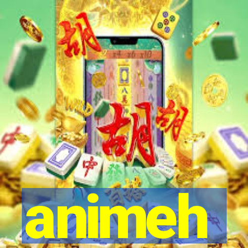 animeh