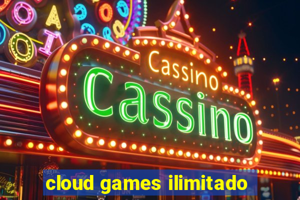 cloud games ilimitado