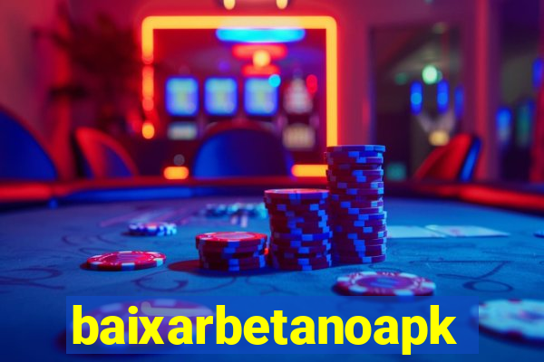 baixarbetanoapk