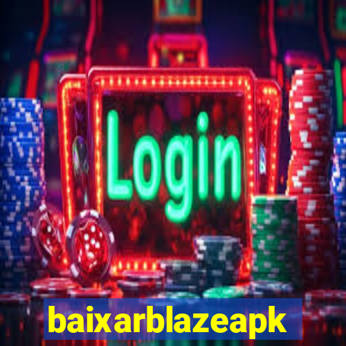 baixarblazeapk