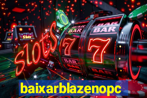 baixarblazenopc