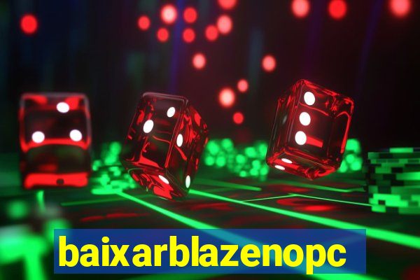 baixarblazenopc