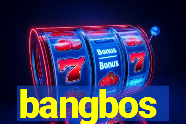 bangbos