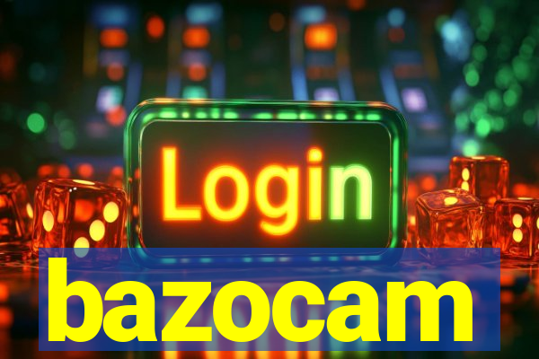 bazocam