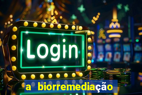 a biorremediação é uma tecnologia sustentável?