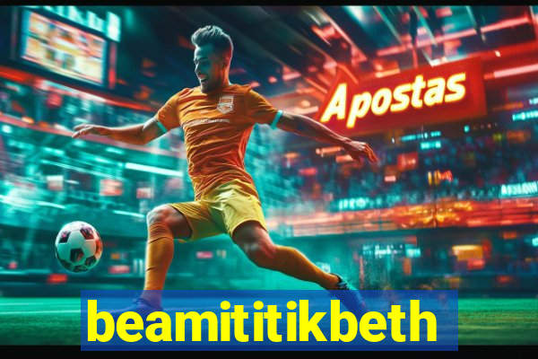 beamititikbeth