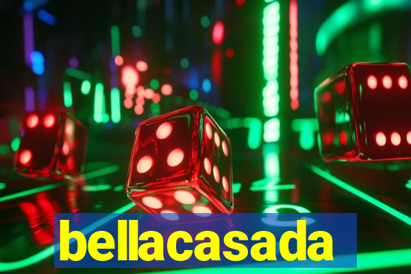 bellacasada