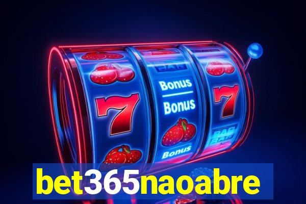 bet365naoabre