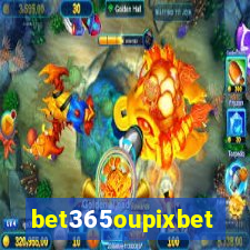 bet365oupixbet