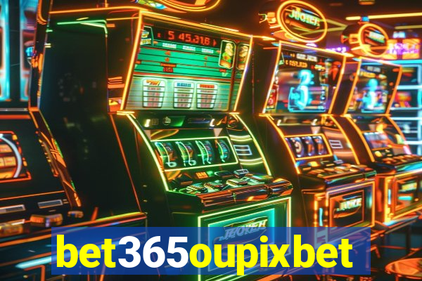 bet365oupixbet