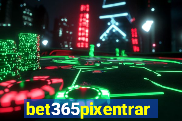 bet365pixentrar