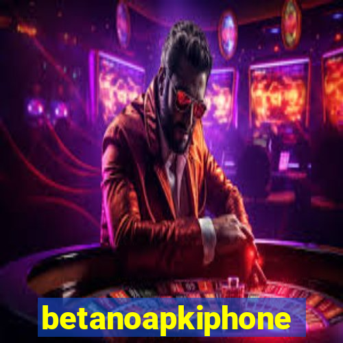 betanoapkiphone