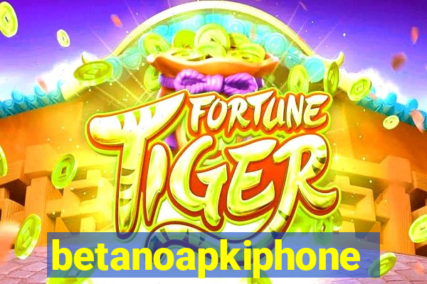 betanoapkiphone