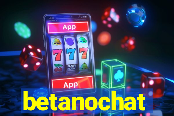 betanochat