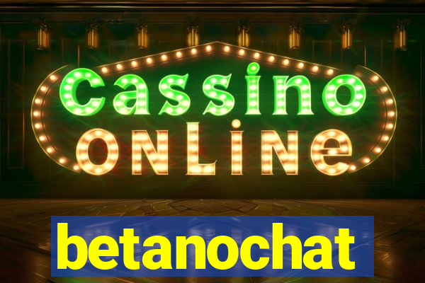 betanochat