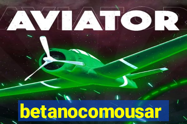 betanocomousar