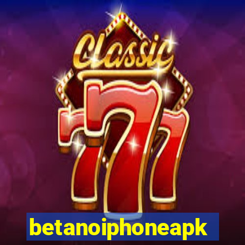 betanoiphoneapk