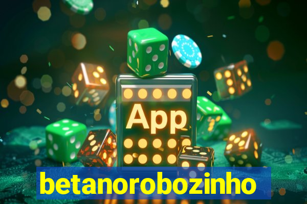 betanorobozinho