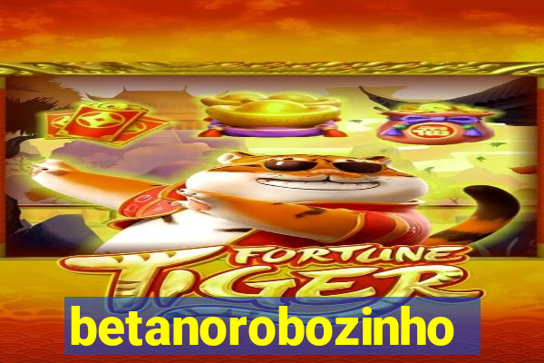 betanorobozinho