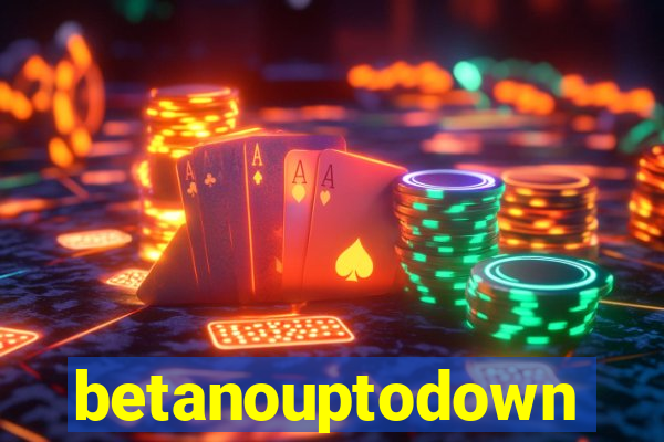 betanouptodown