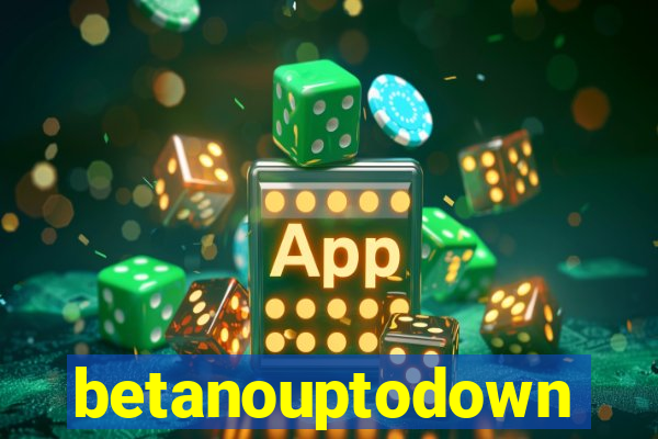 betanouptodown