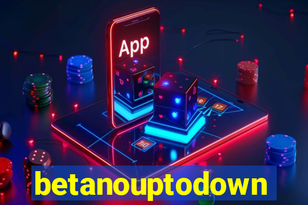 betanouptodown