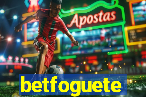 betfoguete