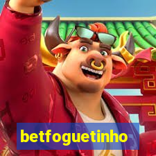 betfoguetinho