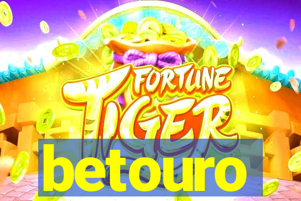 betouro