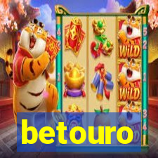 betouro