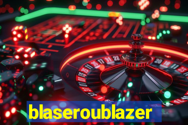 blaseroublazer