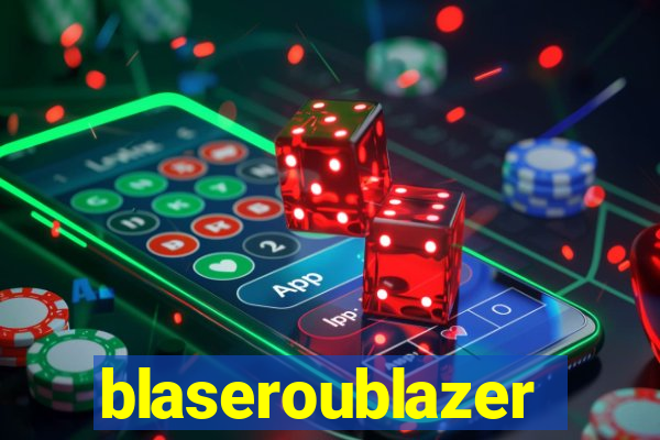 blaseroublazer